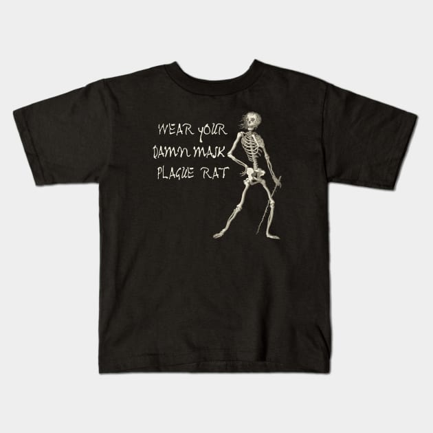 Exasperated Plague Skeleton: WEAR YOUR DAMN MASK PLAGUE RAT (light text) Kids T-Shirt by Ofeefee